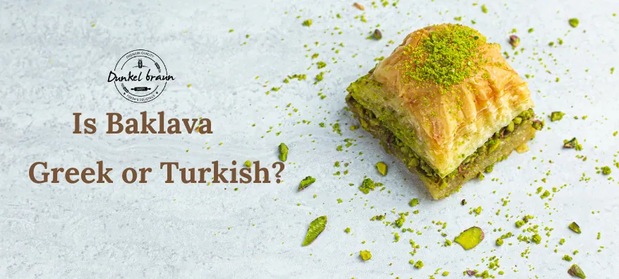 Is Baklava Greek or Turkish?